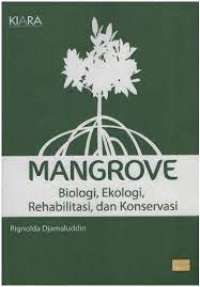 Image of Mangrove: Biologi, Ekologi, Rehabilitasi, dan Konservasi